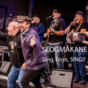 Sing, boys, SING! by Slogmåkane