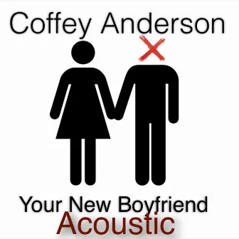 Your New Boyfriend (Acoustic) by Coffey Anderson