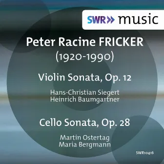 Fricker: Violin Sonata, Op. 12 & Cello Sonata, Op. 28 by Hans-Christian Siegert