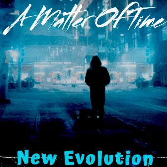 A Matter of Time by New Evolution