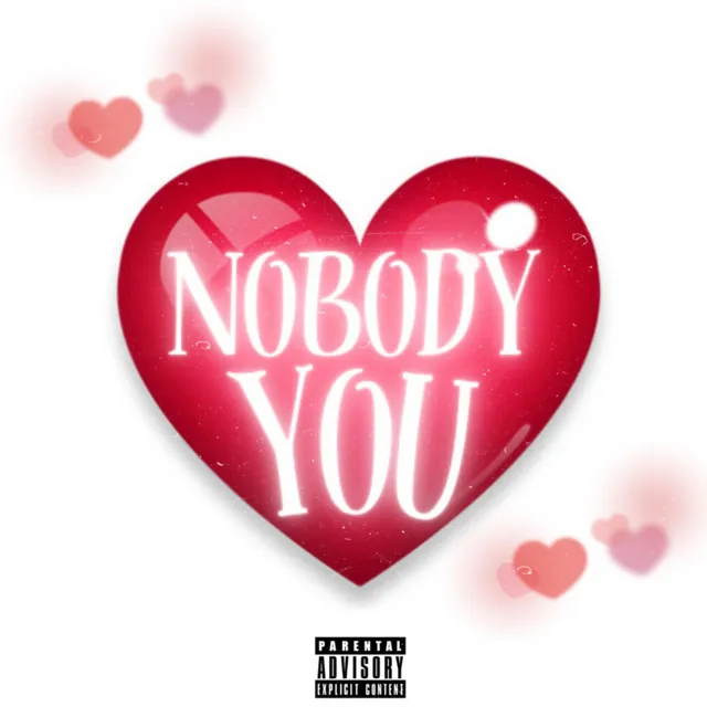 Nobody But You