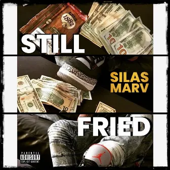 Still Fried by Silas Marv