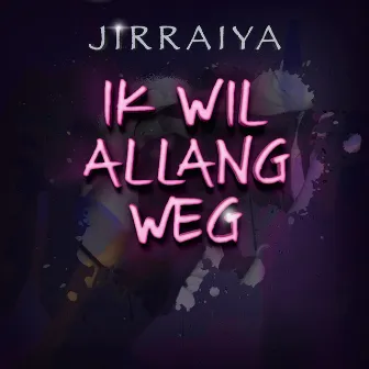 Ik wil allang weg by Jirraiya