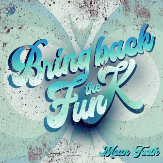 Bring Back The Funk LP - Part 3 by Mean Teeth