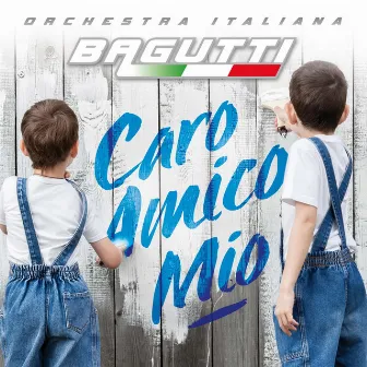 Caro amico mio by Orchestra Italiana Bagutti