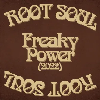 Freaky Power (2022) by ROOT SOUL