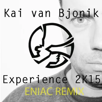 Experience 2K15 (Eniac Remix) by Kai van Bjonik