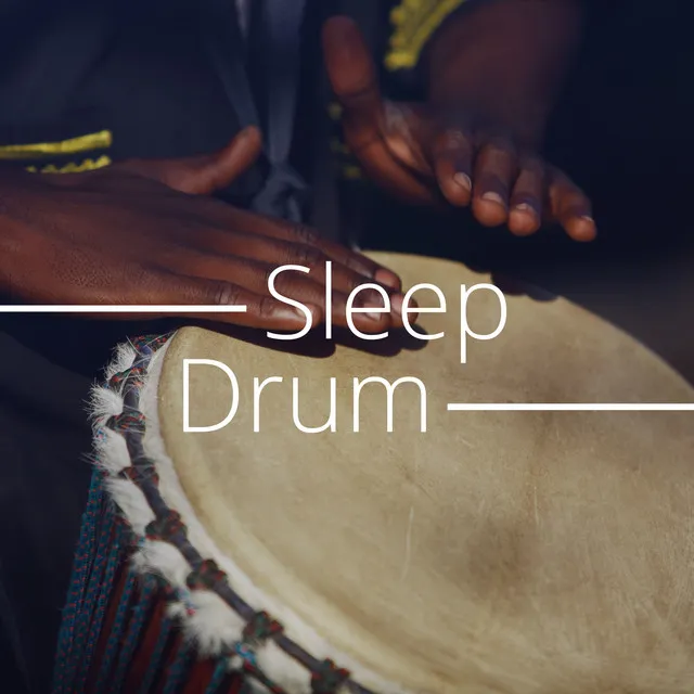 Sleep Drum - African Drums for Sleeping