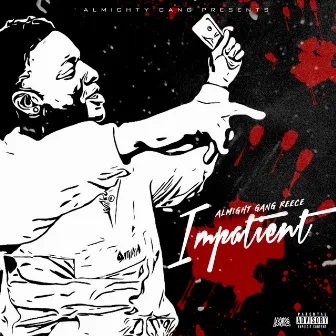 Impatient by AlmightyGang Reece