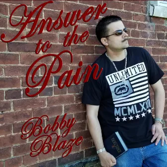 Answer to the Pain by Bobby Blaze