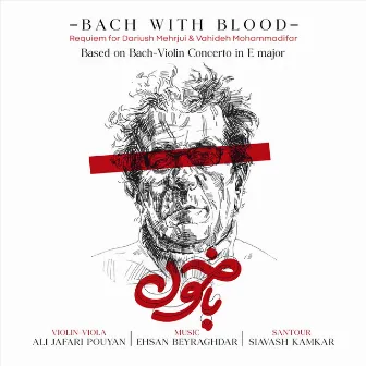 Bach With Blood by Ehsan Beyraghdar