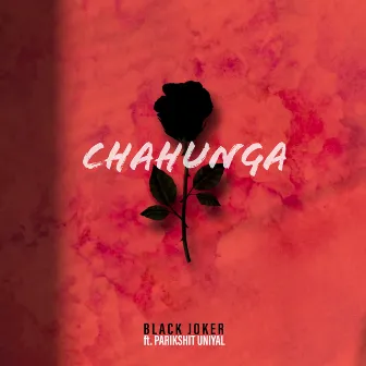 Chahunga by Black Joker