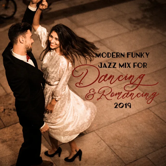 Modern Funky Jazz Mix for Dancing & Romancing 2019