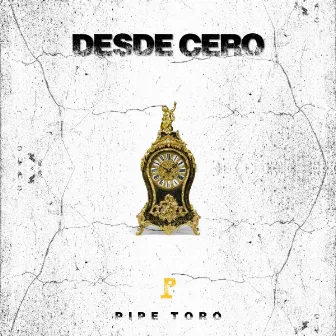 Desde Cero by Pipe Toro