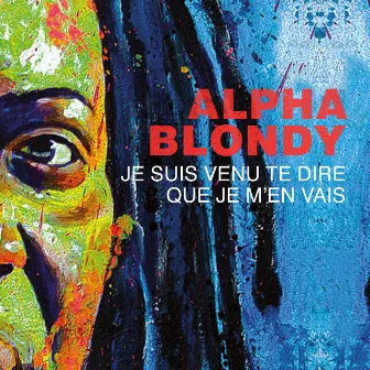 Je suis venu te dire que je m'en vais by Alpha Blondy