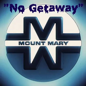 No Getaway by Mount Mary