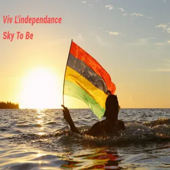 Viv L'independance by Sky to Be