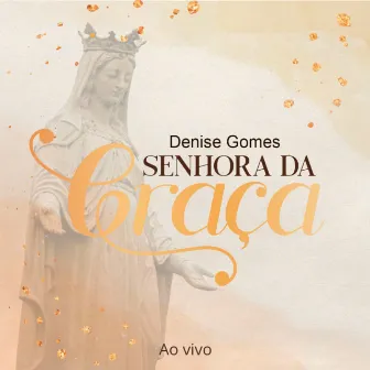 Senhora da Graça (Ao Vivo) by Denise Gomes