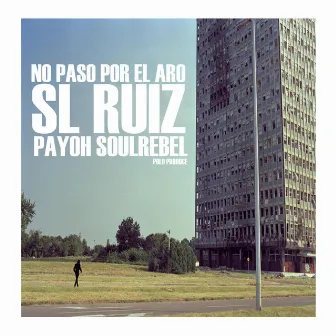 No Paso por el Aro by SL Ruiz