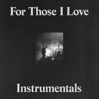 For Those I Love (Instrumentals) by For Those I Love