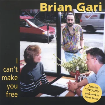 I Can't Make You Free by Brian Gari