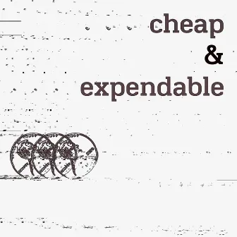 Cheap & Expendable by Cheap 52