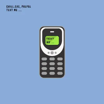 text me... by chill.exe