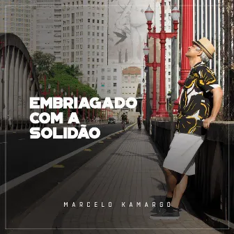 Embriagado Com a Solidão by Marcelo Kamargo