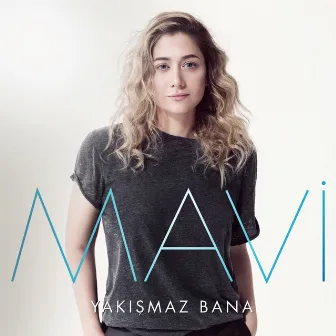 Yakışmaz Bana by Mavi