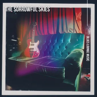 The Sorrowful Skies by Blues Music