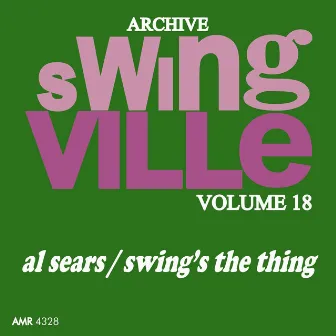 Swingville Volume 18: Swing's the Thing by Al Sears