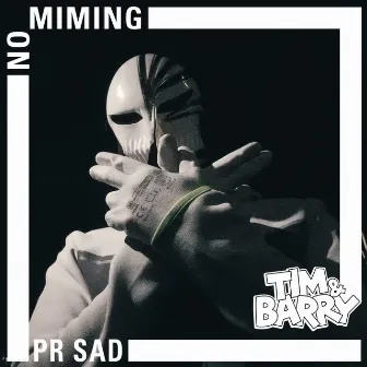 PR SAD - No Miming by Tim & Barry