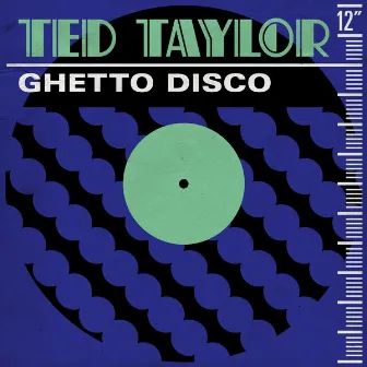 Ghetto Disco by Ted Taylor