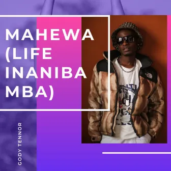 Mahewa (Life Inanibamba) by Gody Tennor