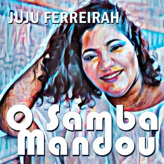 O Samba Mandou by Juju Ferreirah