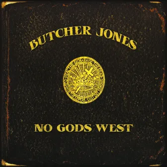 No Gods West by Butcher Jones