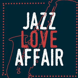 Jazz Love Affair by Romantic Music Ensemble