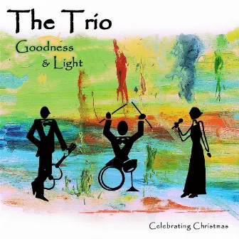 Goodness and Light: Celebrating Christmas by The Trio