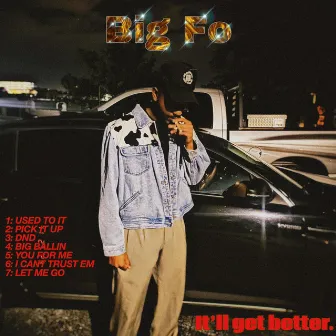 It'll Get Better by Big Fo