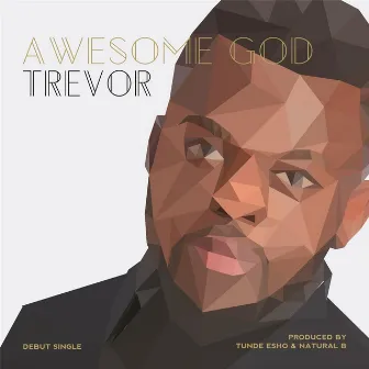 Awesome God by Trevor