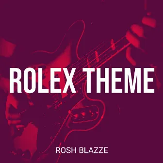 Rolex Theme by Rosh Blazze