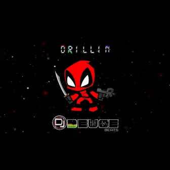 DRILLIN by DJ Deuce