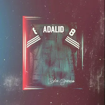 Before Greatness by Adalid