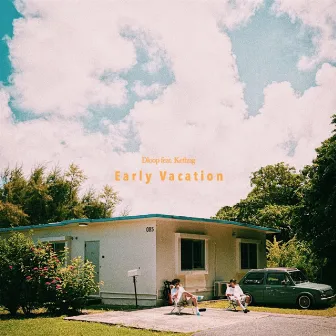 EARLY VACATION (feat. Kethug) by Dloop