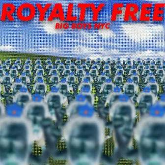 Royalty Free by Big Boys NYC