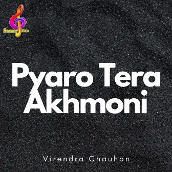 Pyaro Tera Akhmoni by Virendra Chauhan