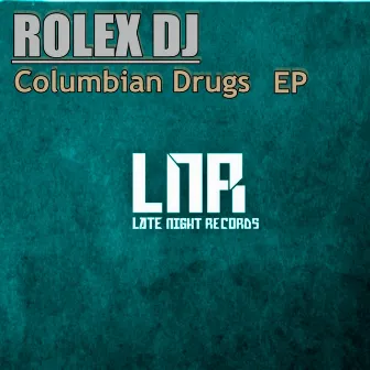 Columbian Drugs by Rolex DJ