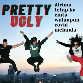 Dirimu Tetap Ku Cinta Walaupun Covid Melanda by Pretty Ugly