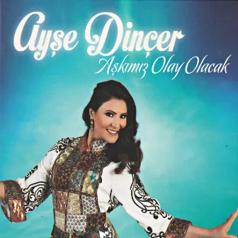 Aşkımız Olay Olacak by Ayşe Dinçer