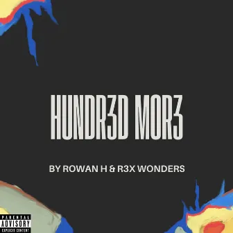 hundr3d mor3 by Rowan H.